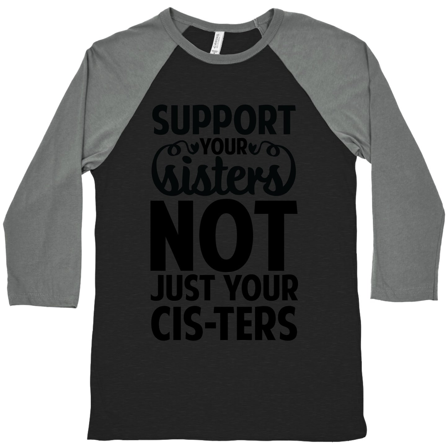 Support your Sisters not just your Ci-sters. Baseball Tee