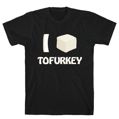 I Love Tofurkey T-Shirt