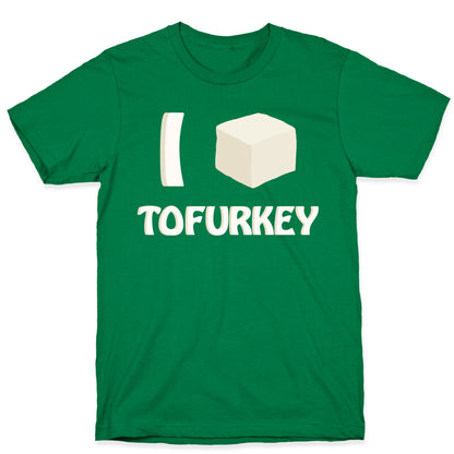 I Love Tofurkey T-Shirt