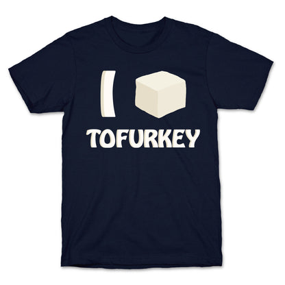 I Love Tofurkey T-Shirt