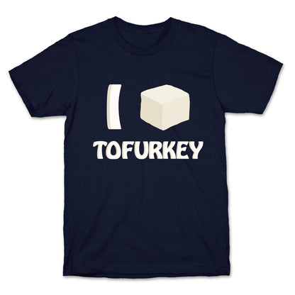 I Love Tofurkey T-Shirt