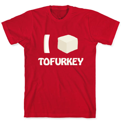 I Love Tofurkey T-Shirt