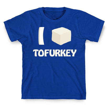 I Love Tofurkey T-Shirt