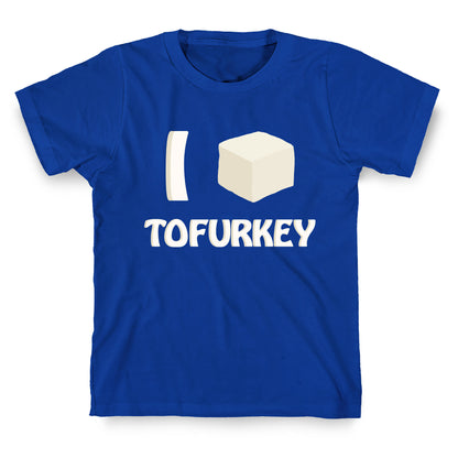 I Love Tofurkey T-Shirt