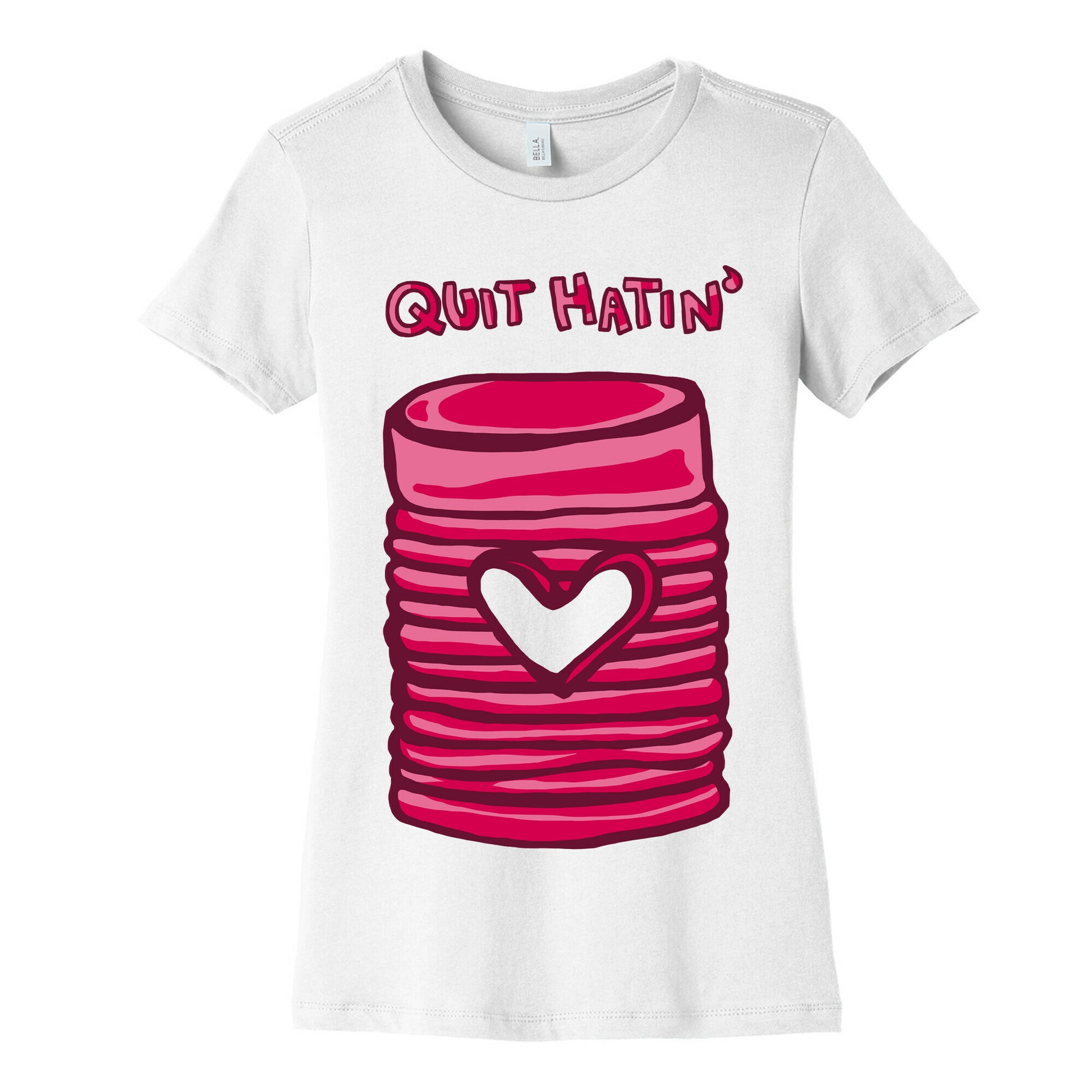 Canned Cranberry - Quit Hatin' Women's Cotton Tee