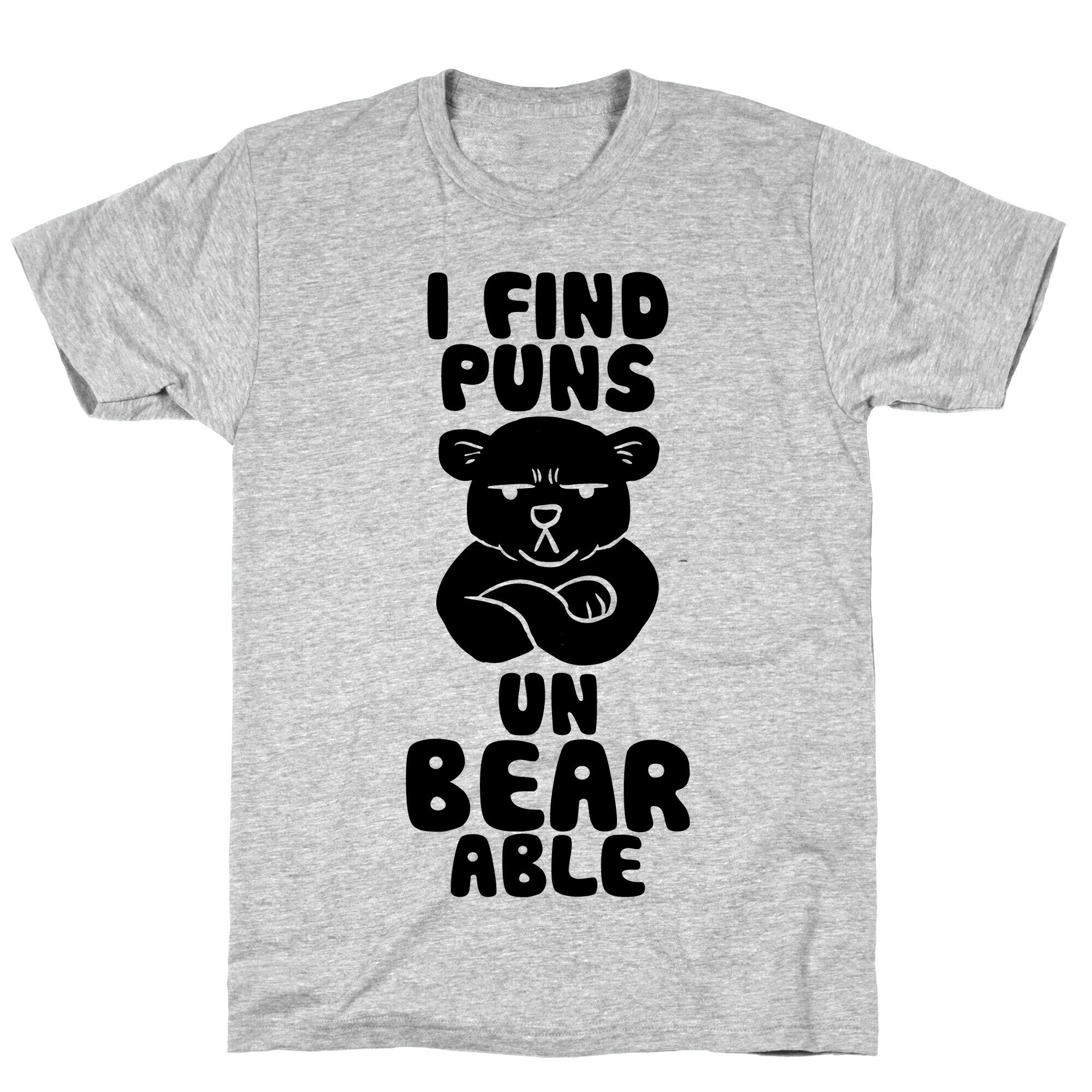 I Find Puns Un-Bear-Able T-Shirt