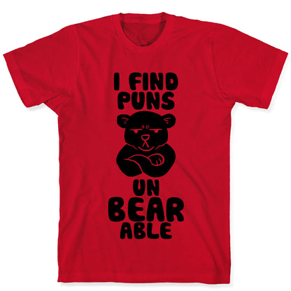 I Find Puns Un-Bear-Able T-Shirt