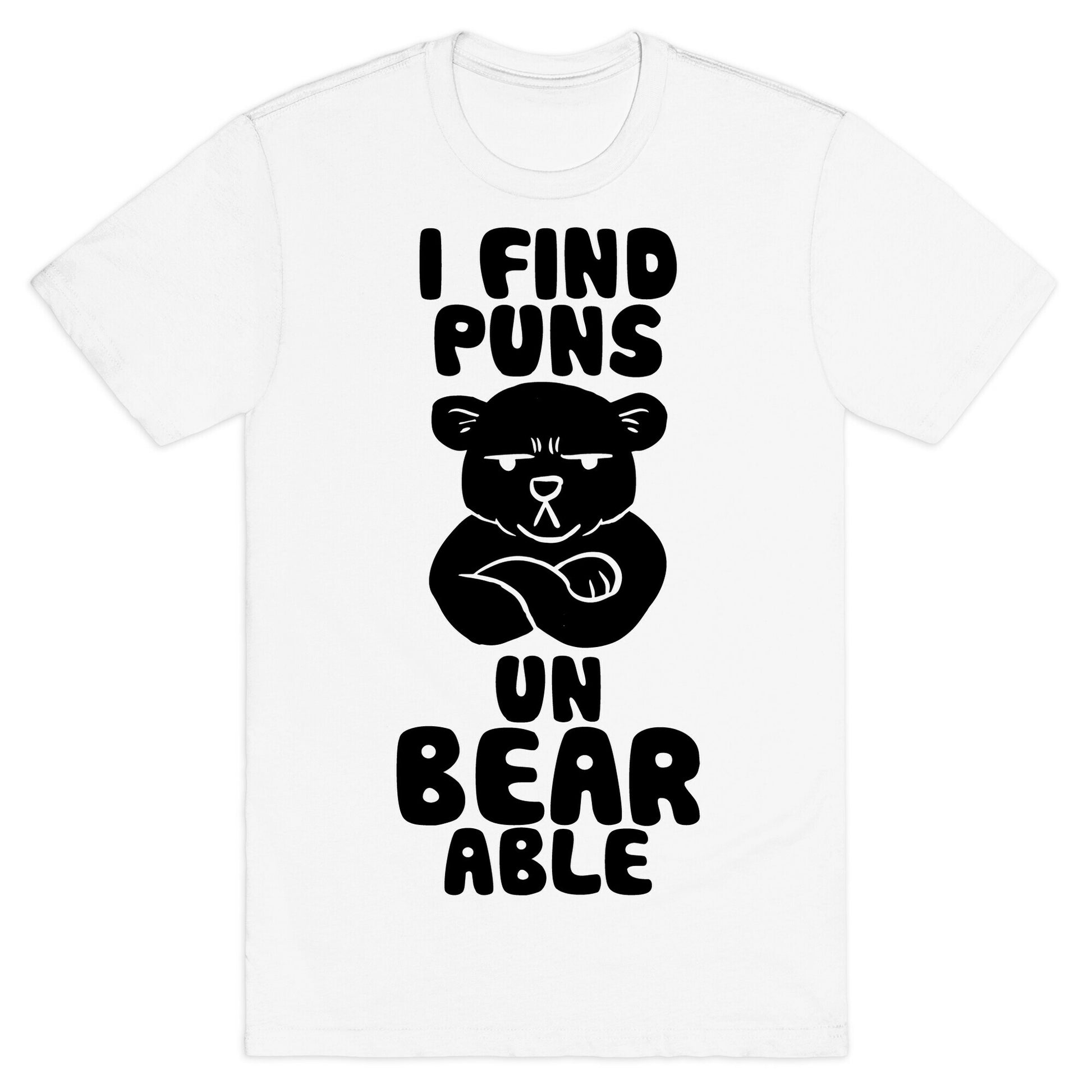 I Find Puns Un-Bear-Able T-Shirt