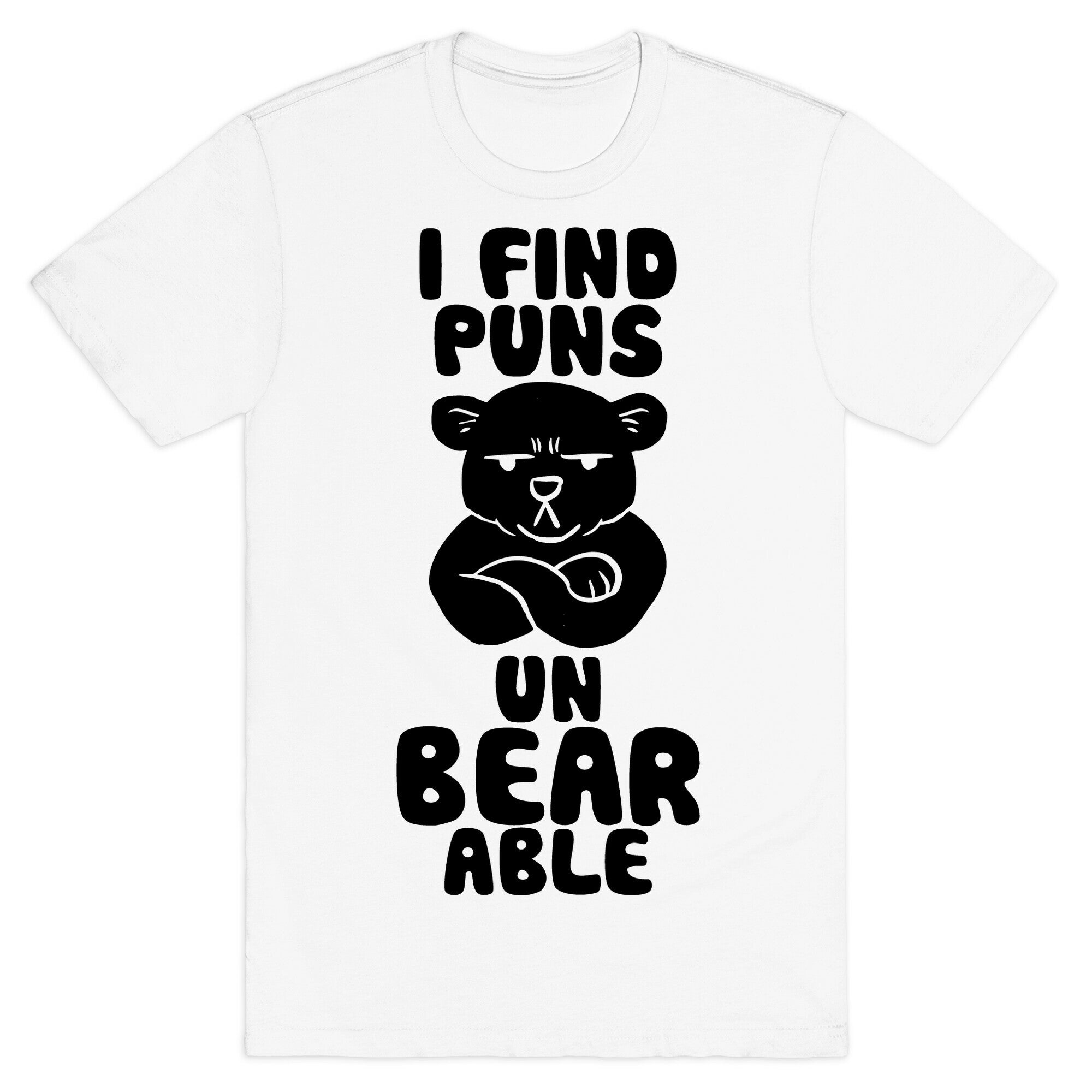 I Find Puns Un-Bear-Able T-Shirt