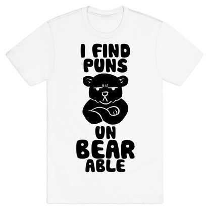 I Find Puns Un-Bear-Able T-Shirt