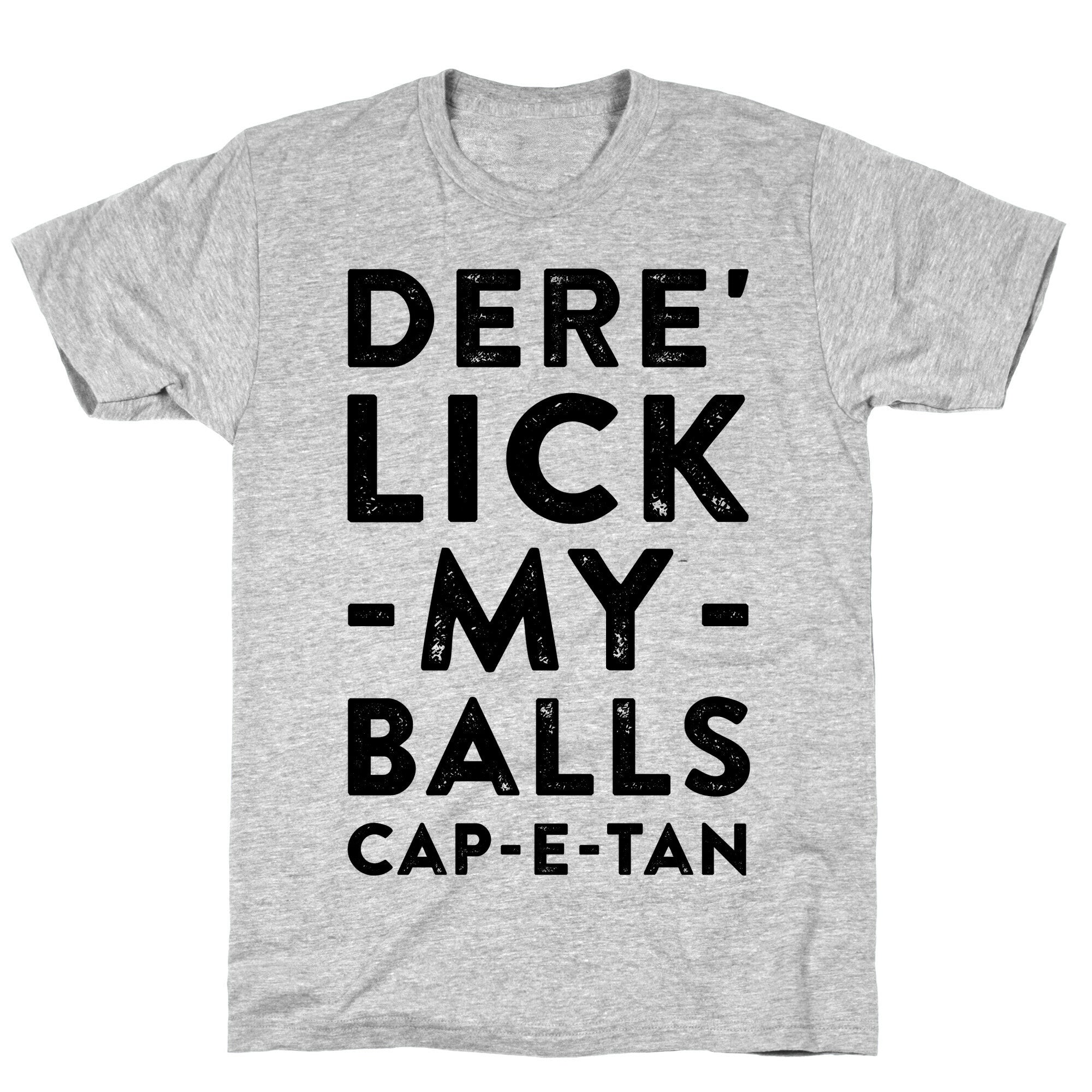 Dere' Lick My Balls Cap-E-Tan T-Shirt