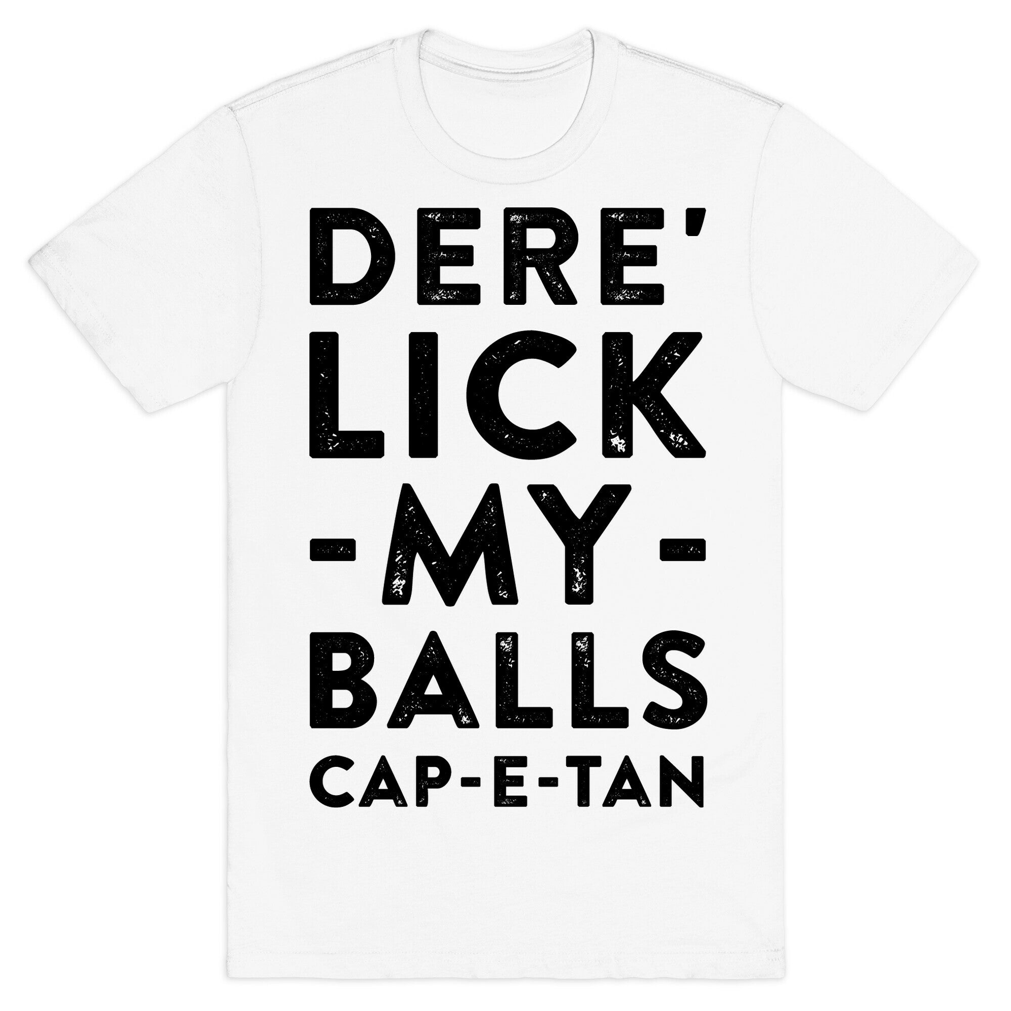 Dere' Lick My Balls Cap-E-Tan T-Shirt