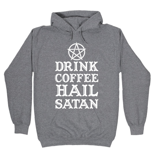 Drink Coffee, Hail Satan Hoodie