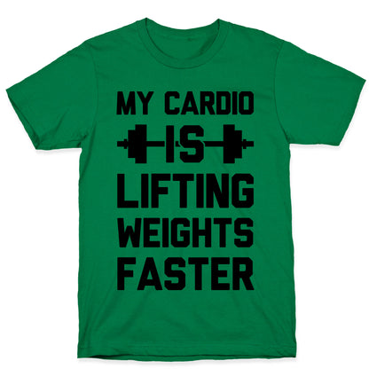 My Cardio Is Lifting Weights Faster T-Shirt