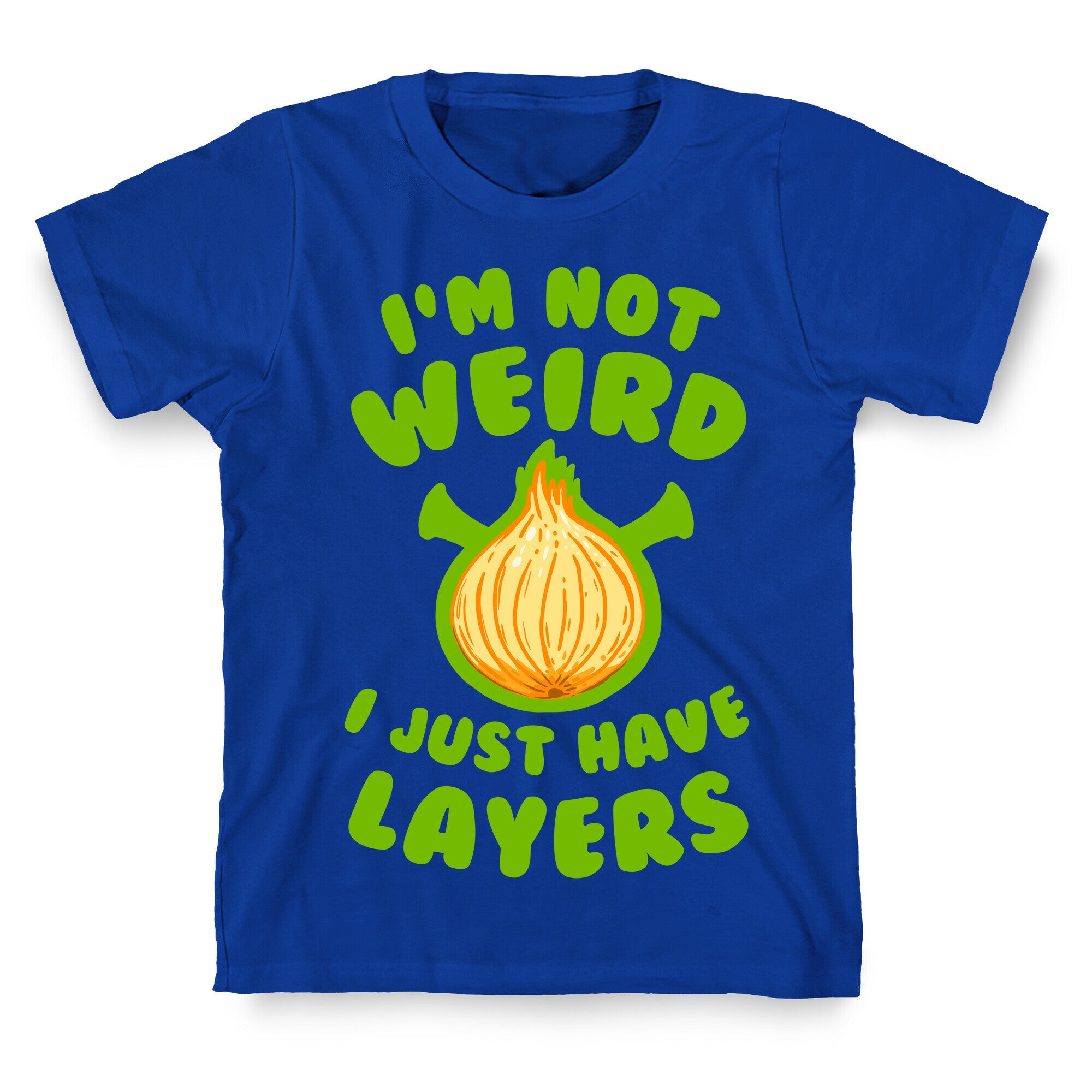 I'm Not Weird. I Just Have Layers. T-Shirt