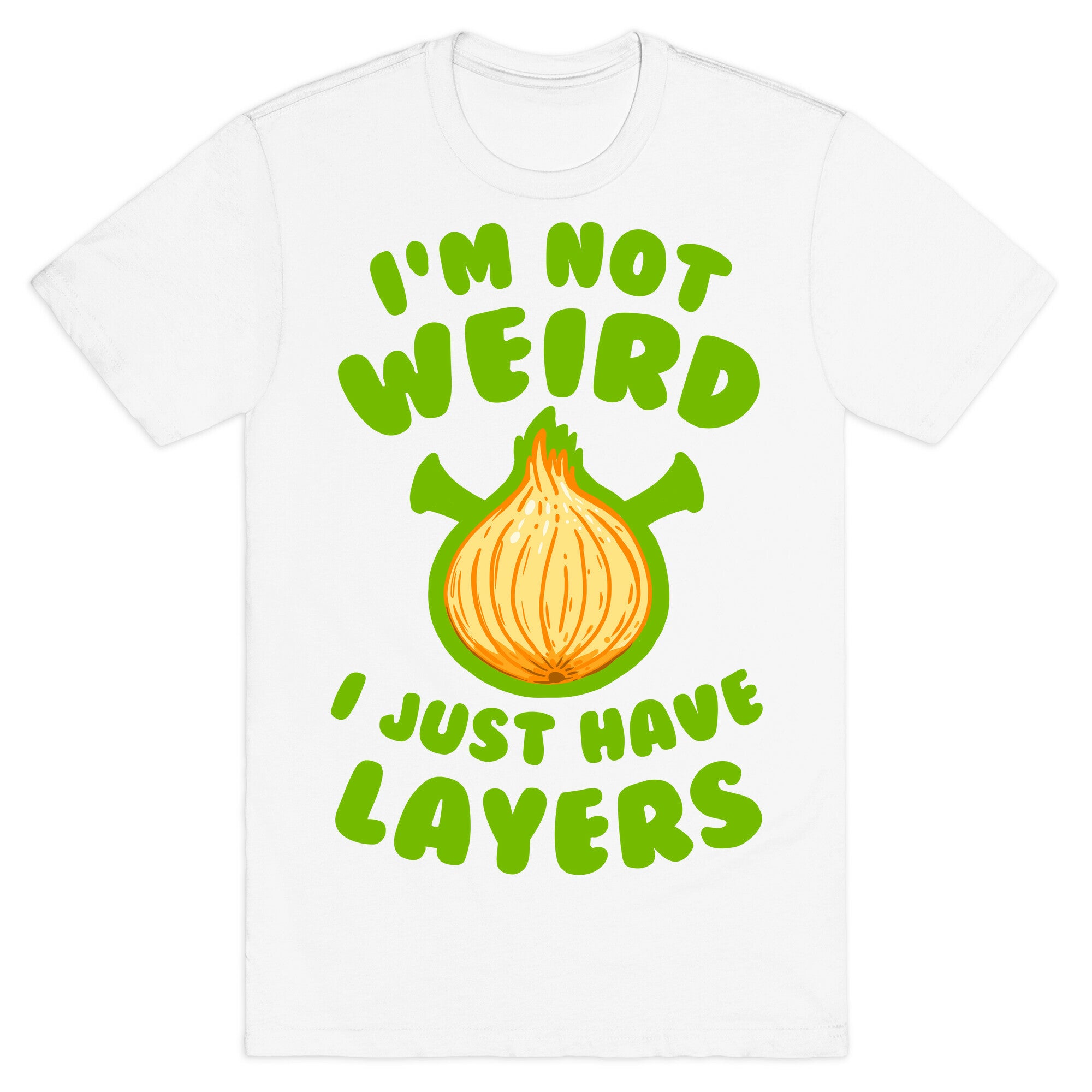 I'm Not Weird. I Just Have Layers. T-Shirt