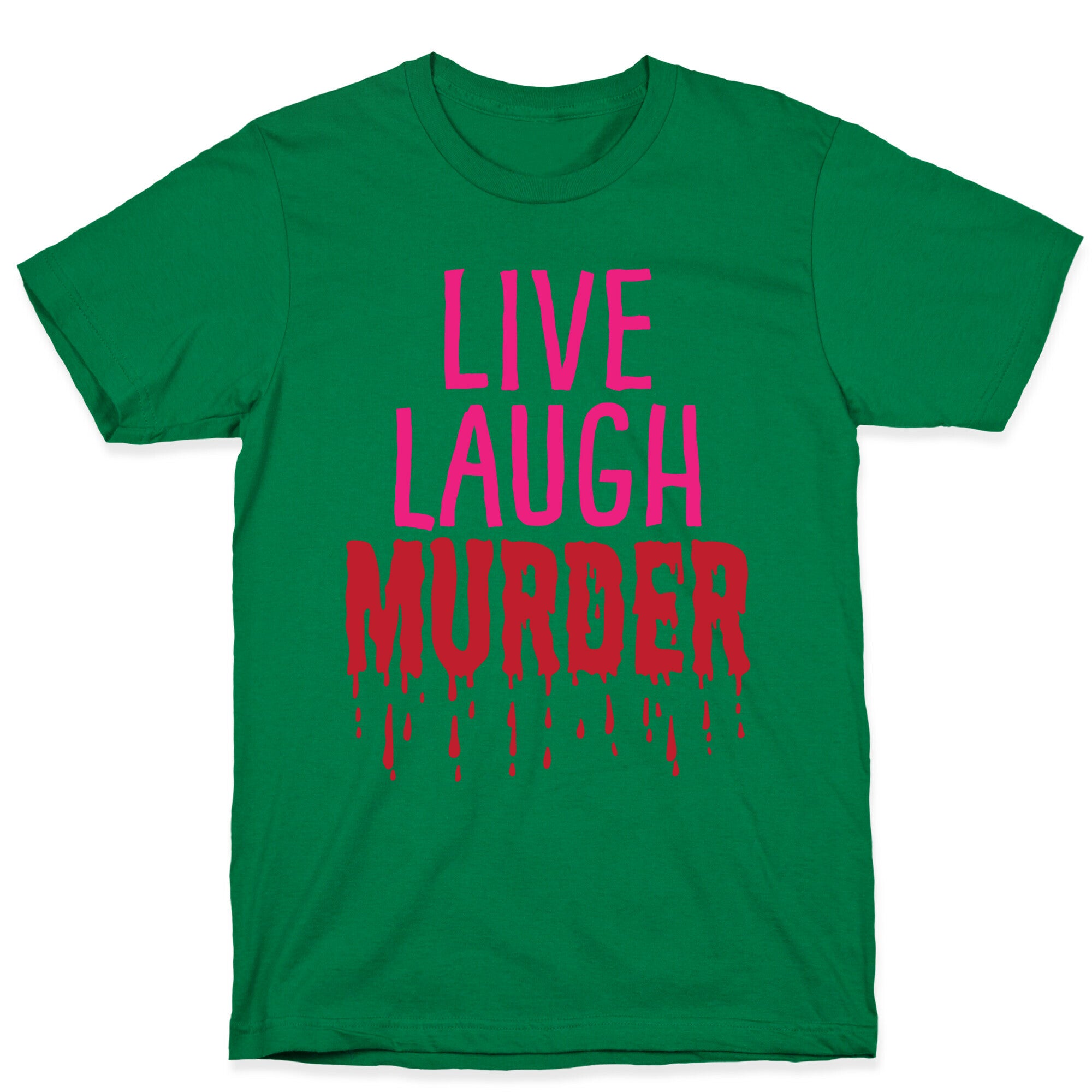 Live Laugh Murder T-Shirt