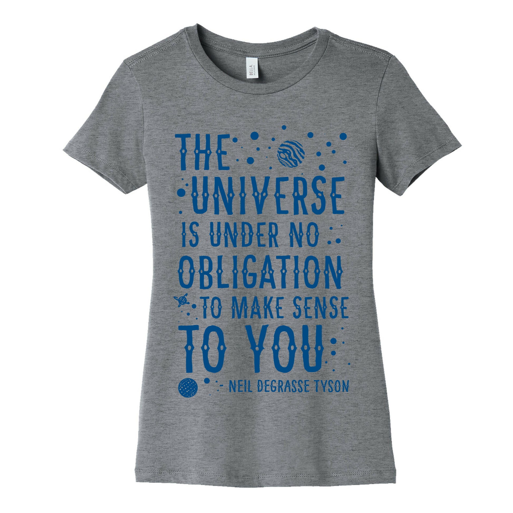 The Universe is Under No Obligation To Make Sense To You Women's Cotton Tee