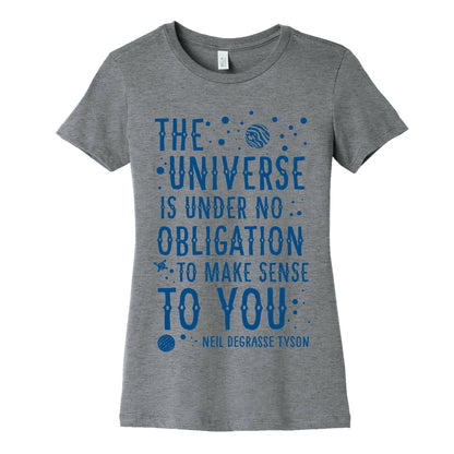 The Universe is Under No Obligation To Make Sense To You Women's Cotton Tee