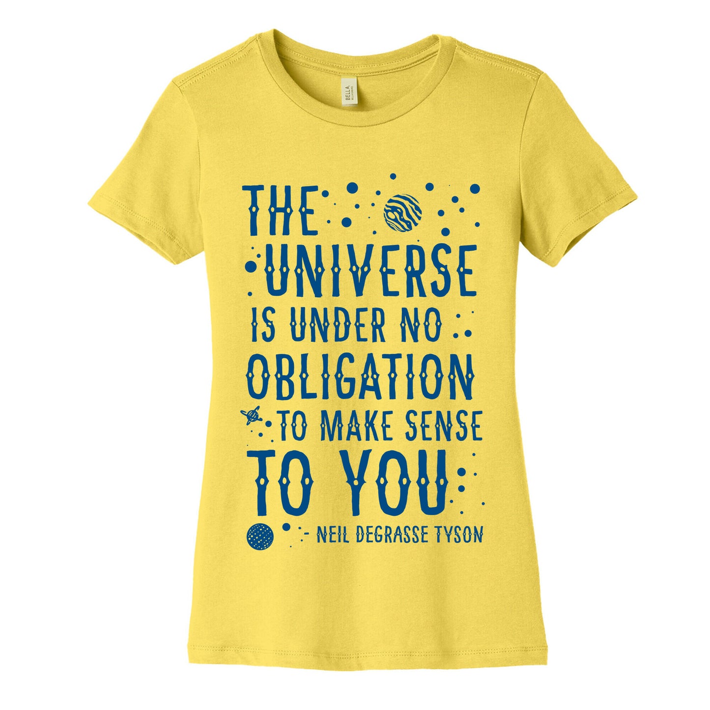 The Universe is Under No Obligation To Make Sense To You Women's Cotton Tee