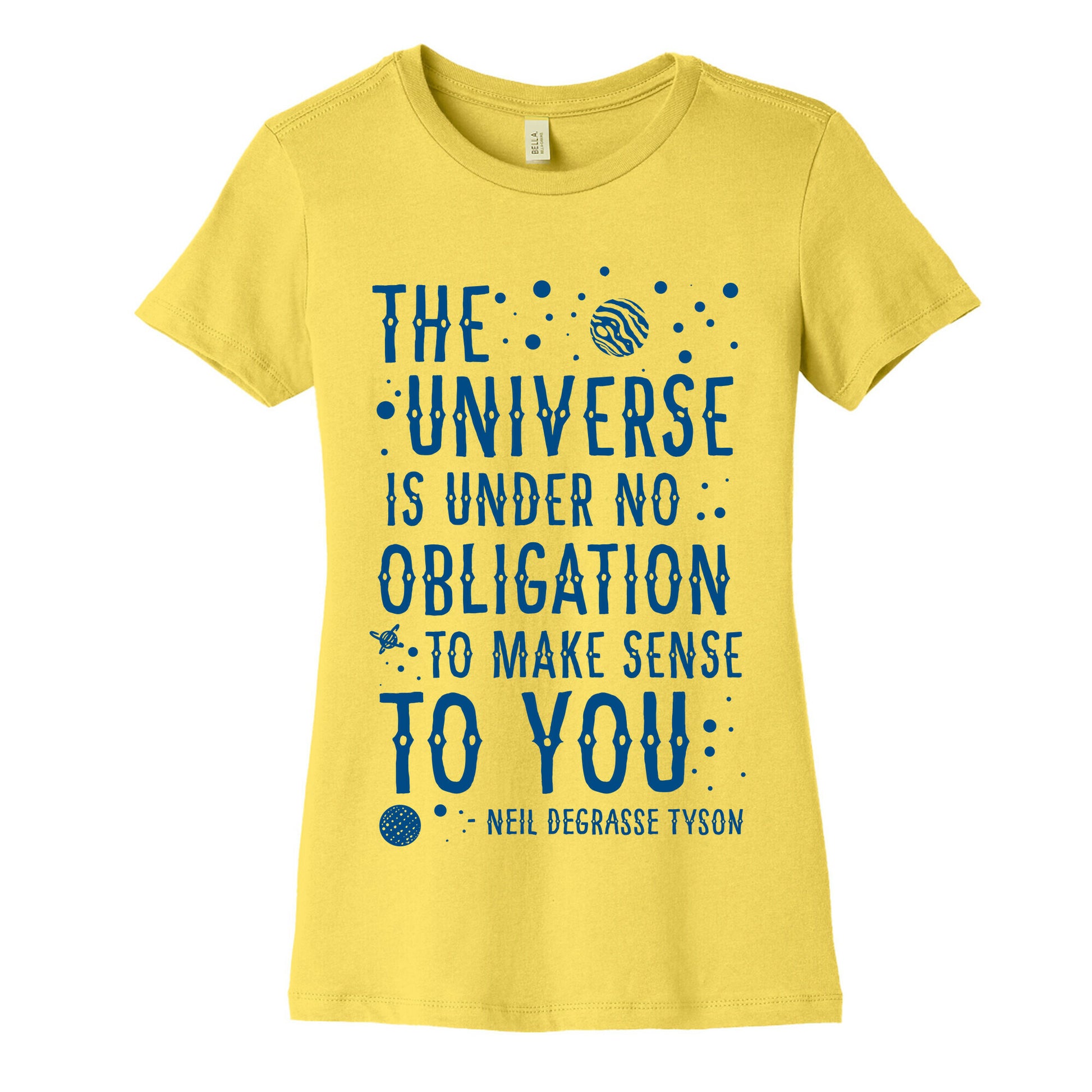 The Universe is Under No Obligation To Make Sense To You Women's Cotton Tee
