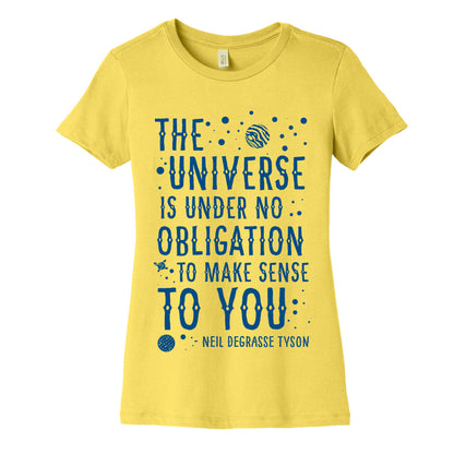 The Universe is Under No Obligation To Make Sense To You Women's Cotton Tee