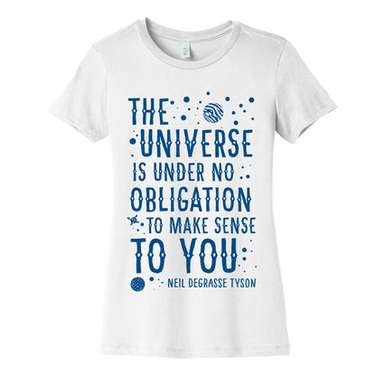 The Universe is Under No Obligation To Make Sense To You Women's Cotton Tee