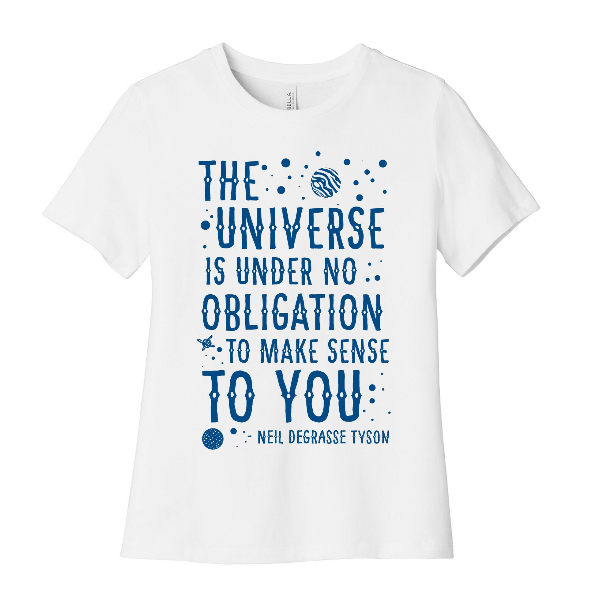 The Universe is Under No Obligation To Make Sense To You Women's Cotton Tee