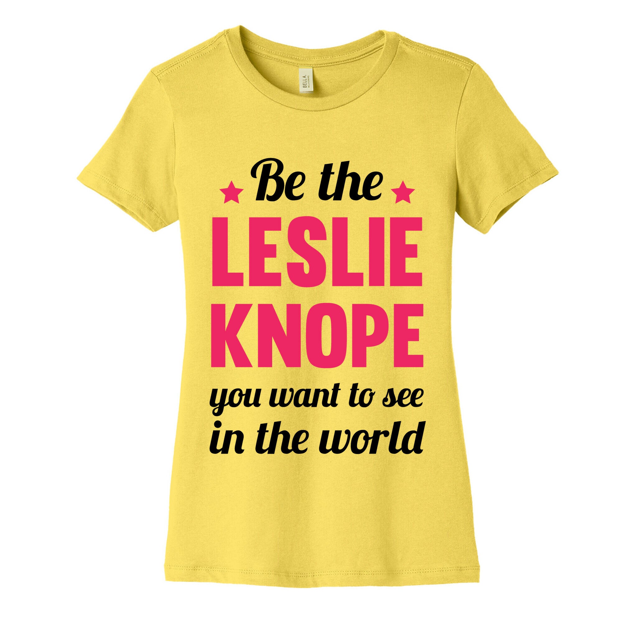Be The Leslie Knope you want to see in the real world Women's Cotton Tee