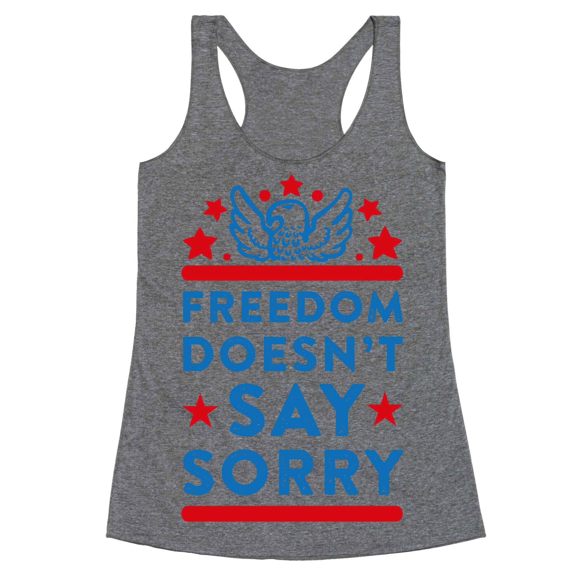 Freedom Doesn't Say Sorry Racerback Tank