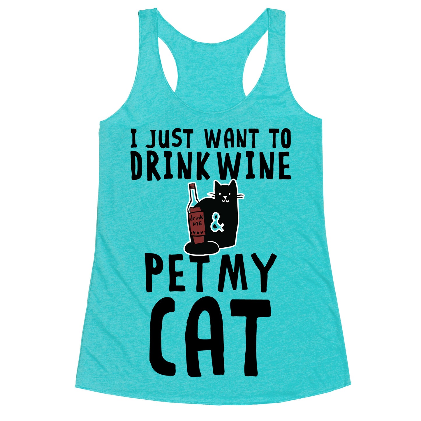 I Just Want To Drink Wine & Pet My Cat Racerback Tank