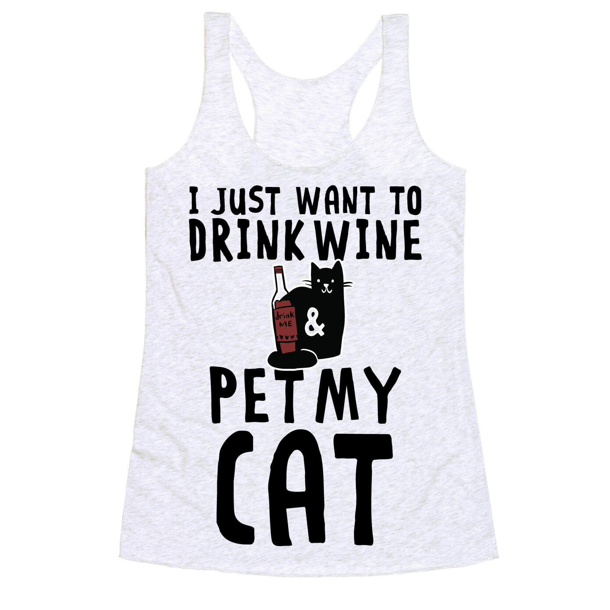 I Just Want To Drink Wine & Pet My Cat Racerback Tank