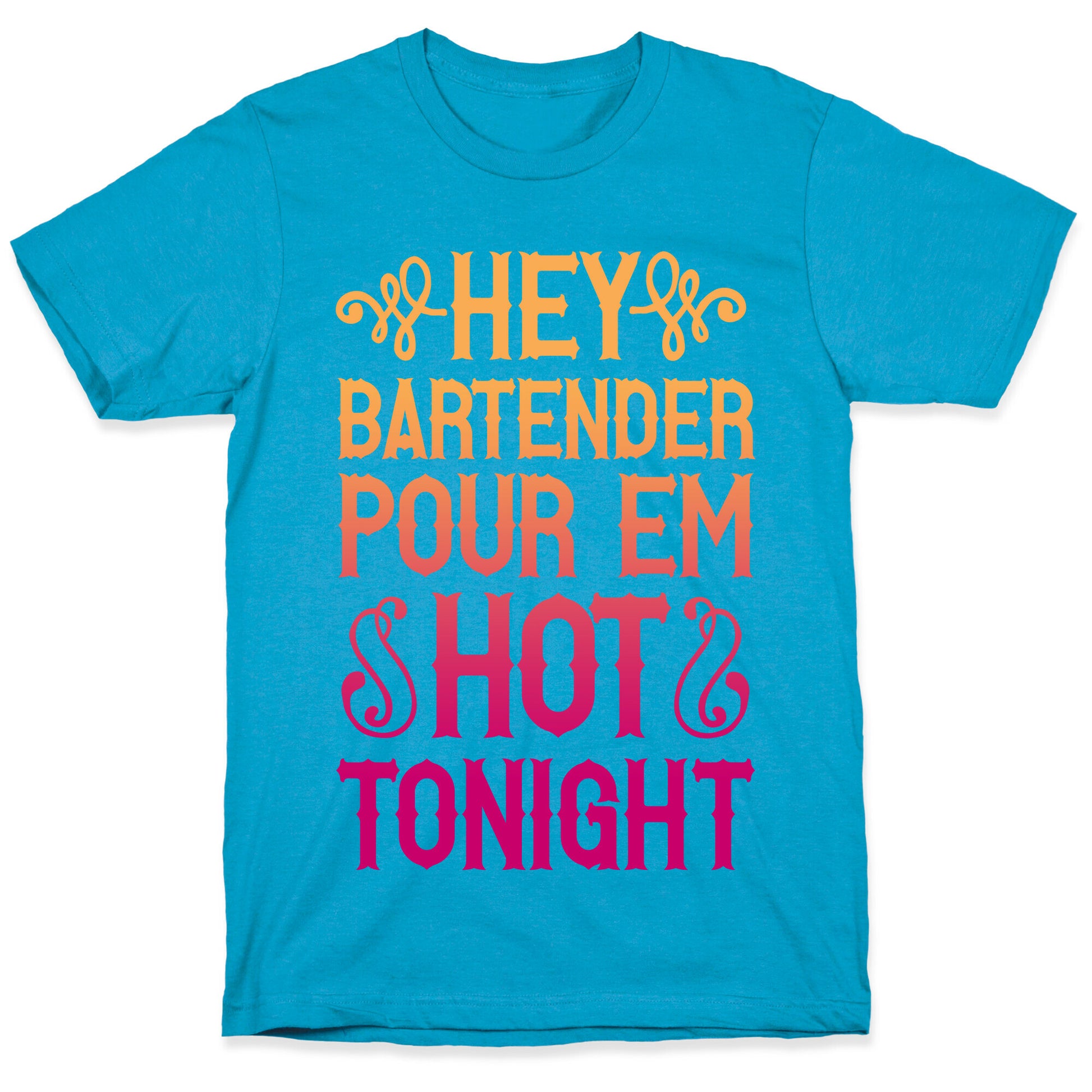 Hey Bartender Pour 'Em Hot Tonight Unisex Triblend Tee