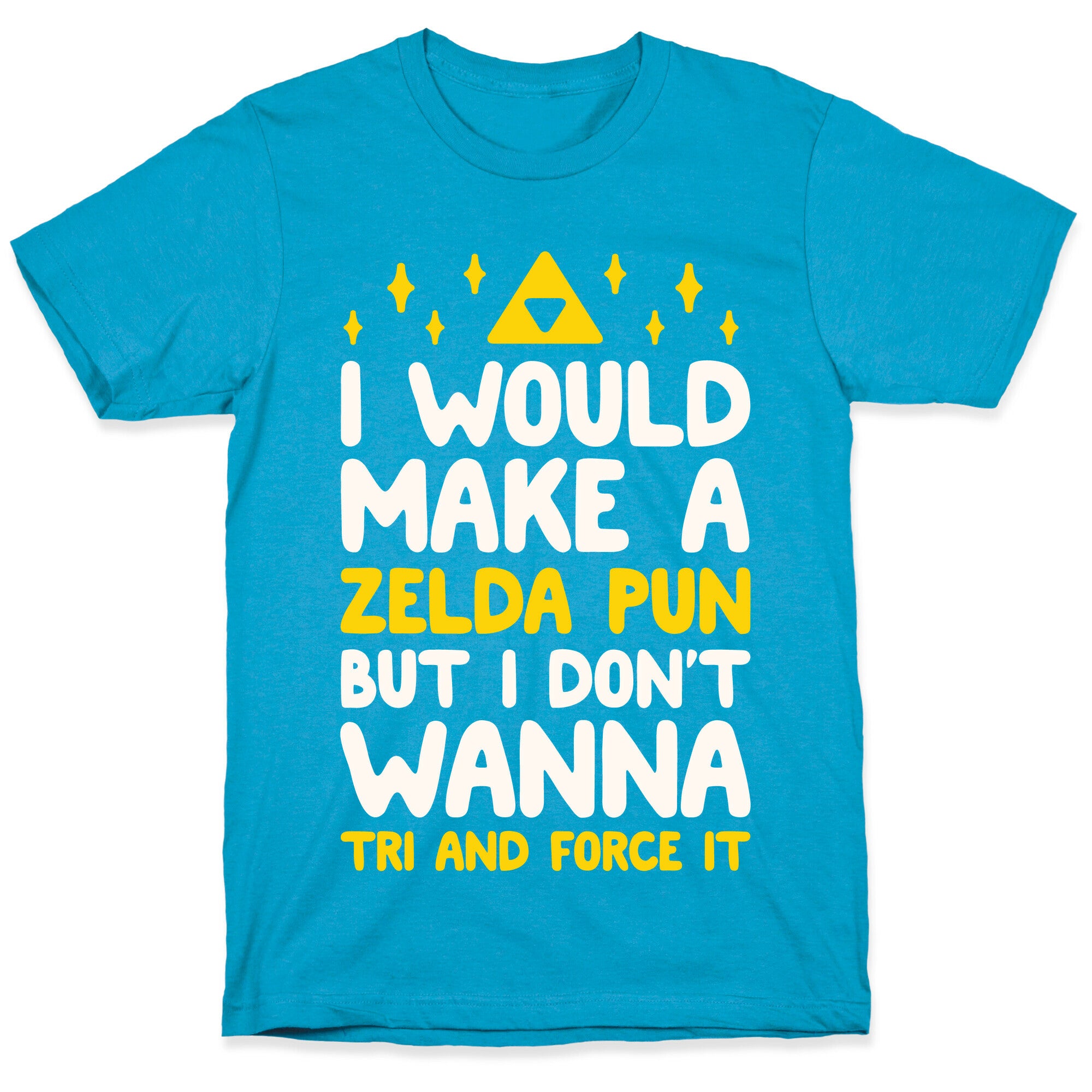 I Would Make A Zelda Pun But I Don't Wanna Tri And Force It Unisex Triblend Tee