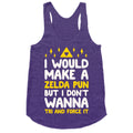 I Would Make A Zelda Pun But I Don't Wanna Tri And Force It Racerback Tank