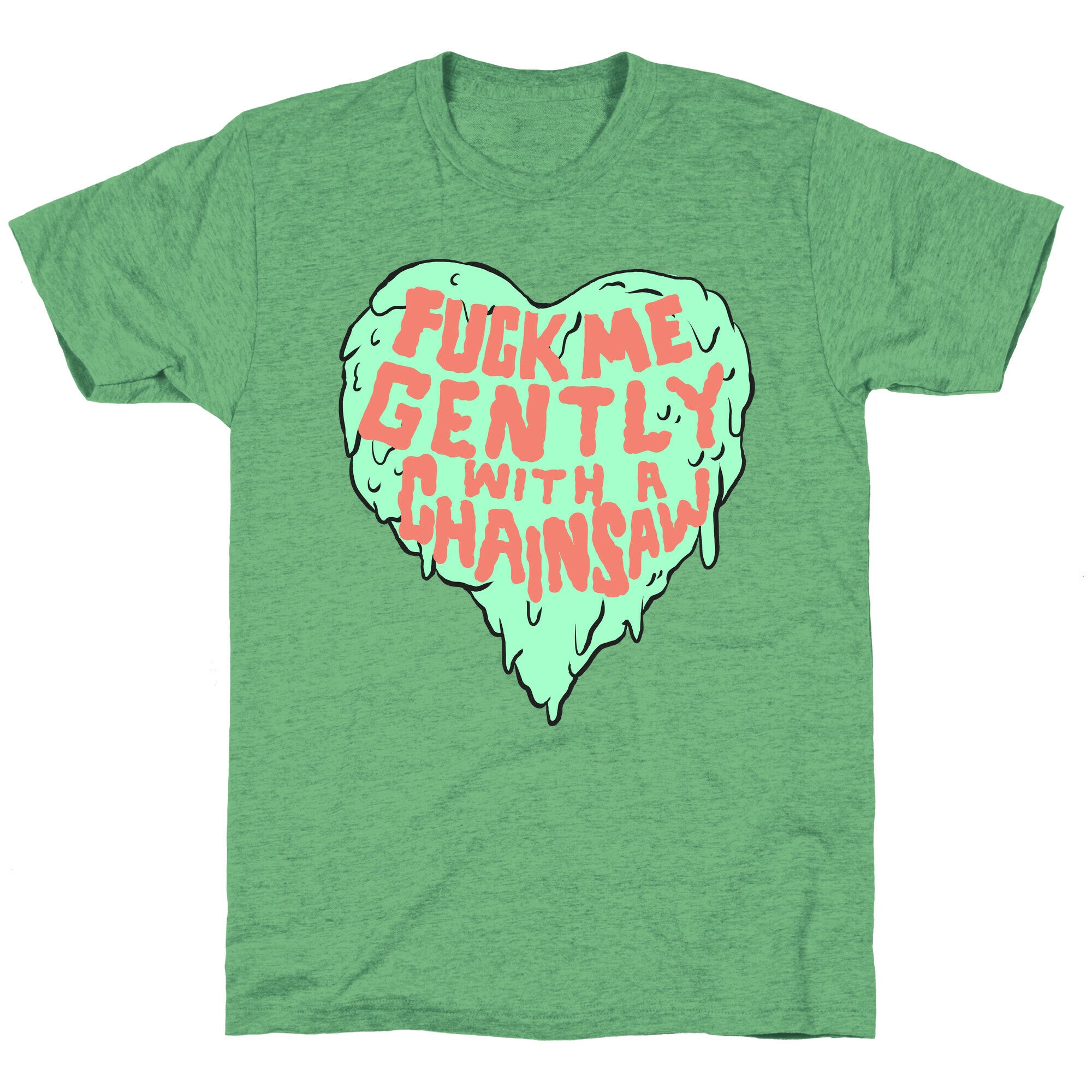 Fuck Me Gently With A Chainsaw Unisex Triblend Tee