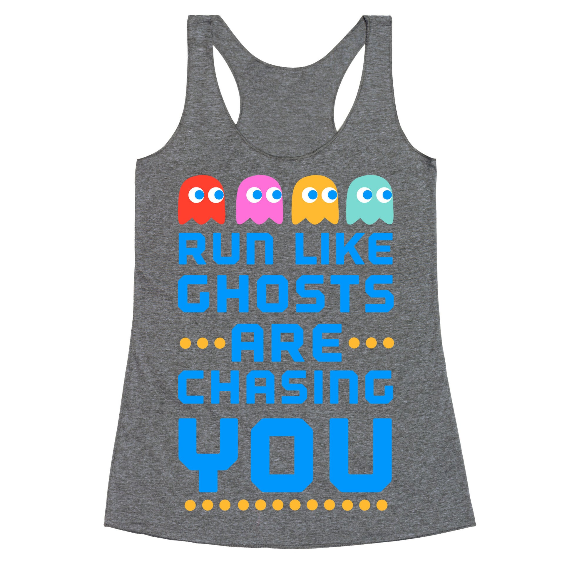 Run Like Ghosts Are Chasing You Racerback Tank