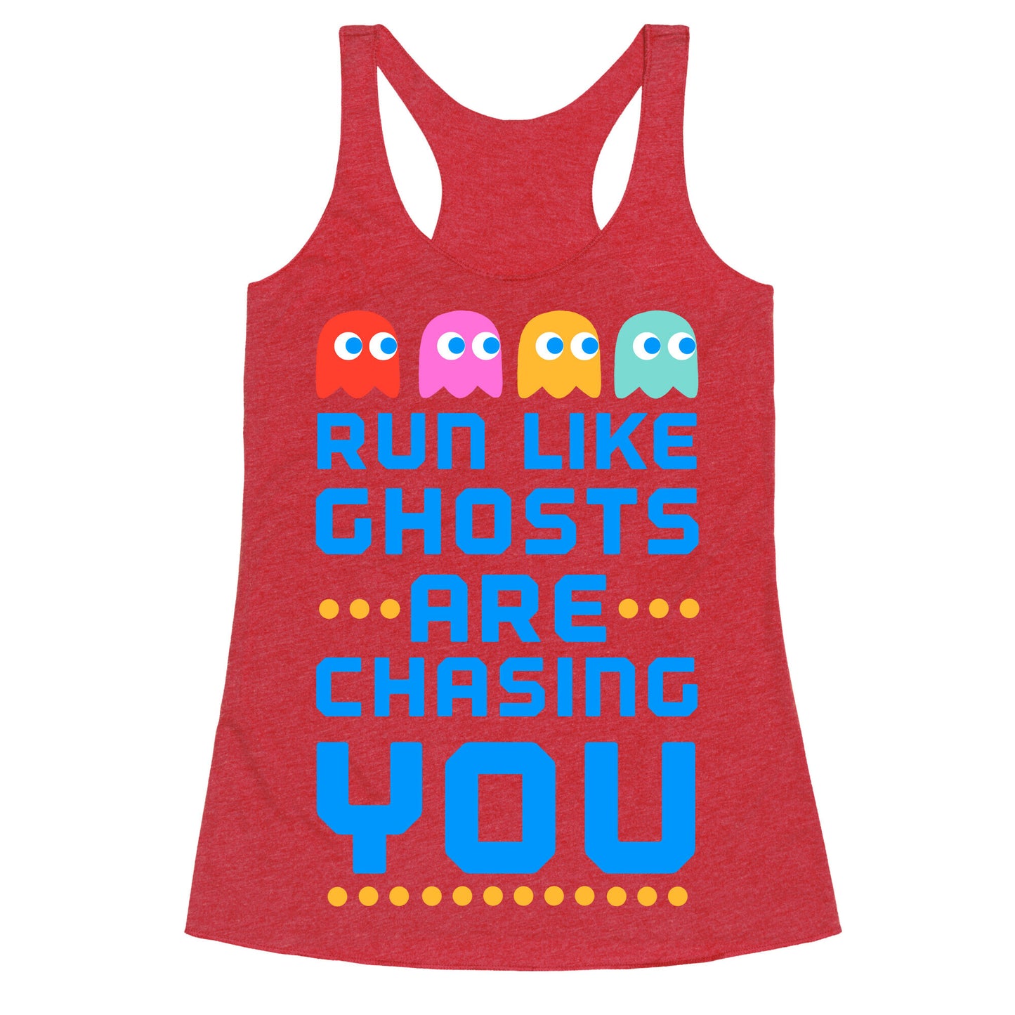 Run Like Ghosts Are Chasing You Racerback Tank