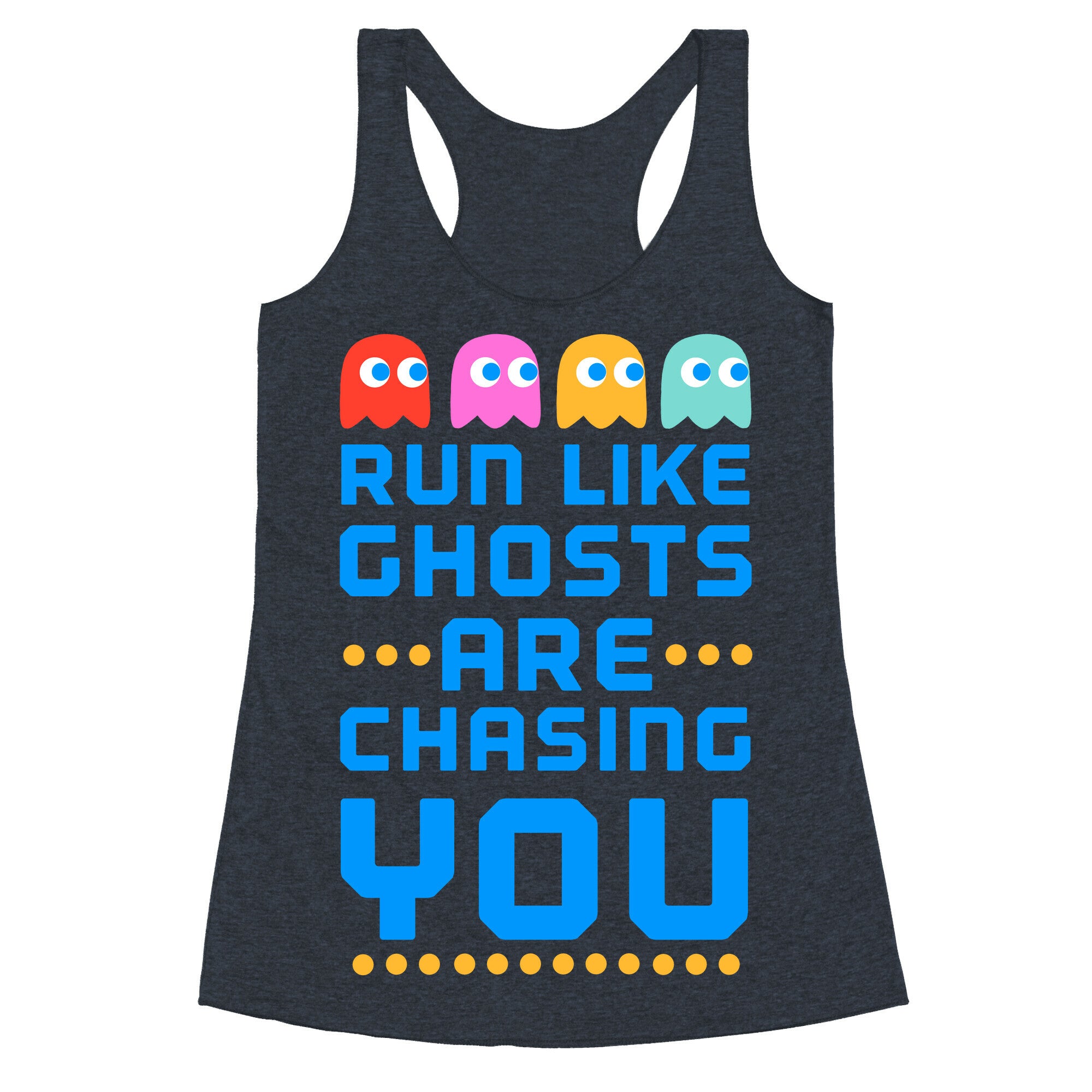 Run Like Ghosts Are Chasing You Racerback Tank