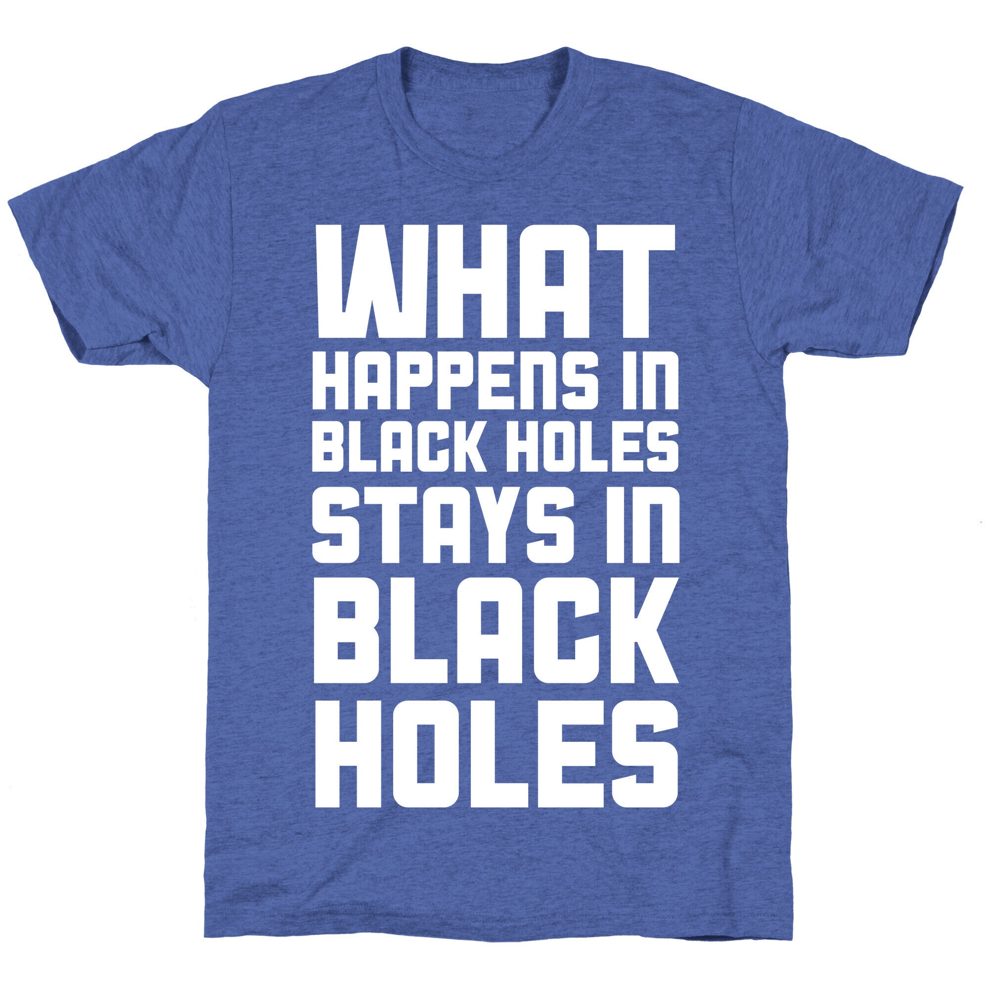 What Happens in Black Holes Unisex Triblend Tee