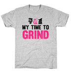 My Time To Grind T-Shirt
