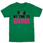 My Time To Grind T-Shirt