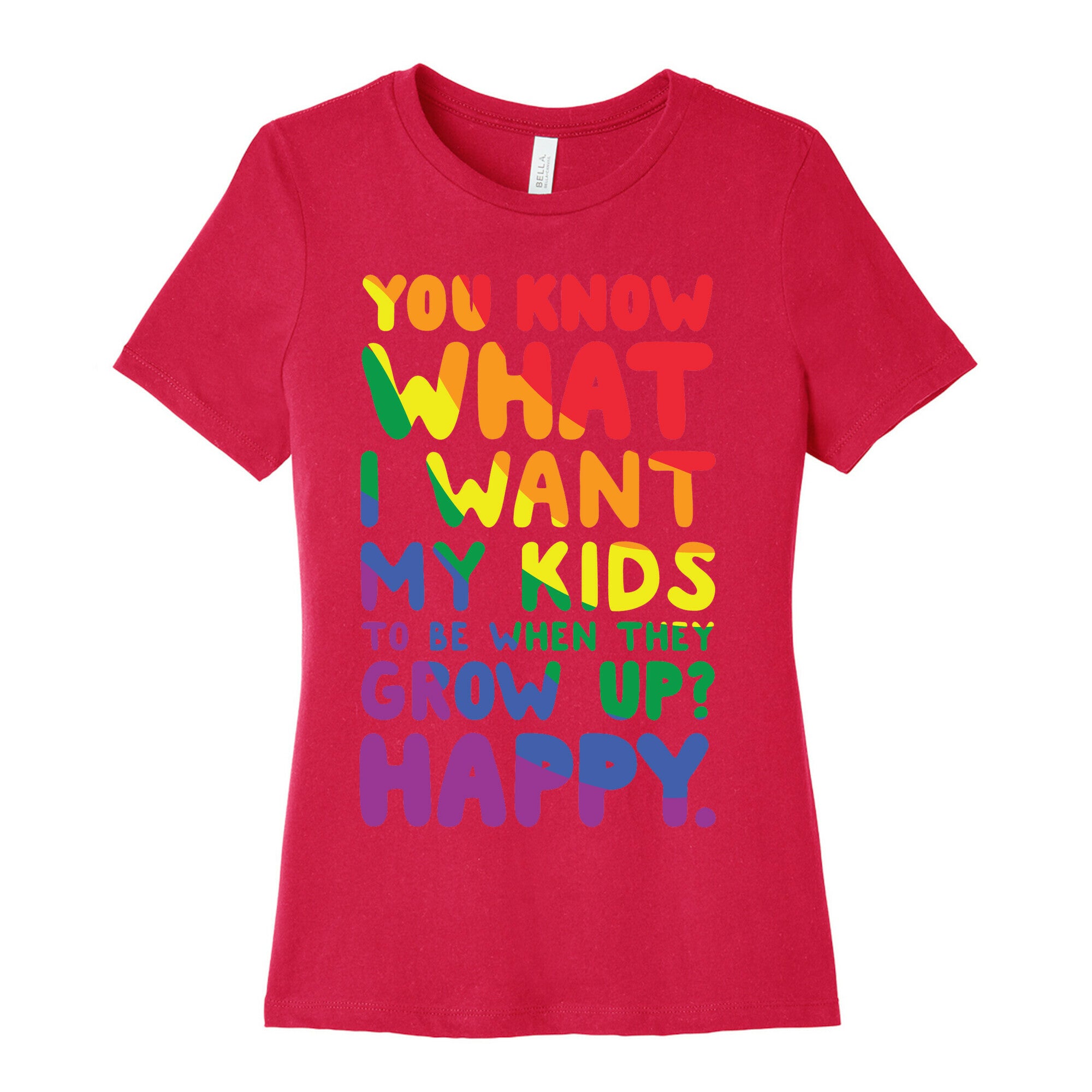 You Know What I Want My Kids to Be When They Grow Up? Happy. Women's Cotton Tee