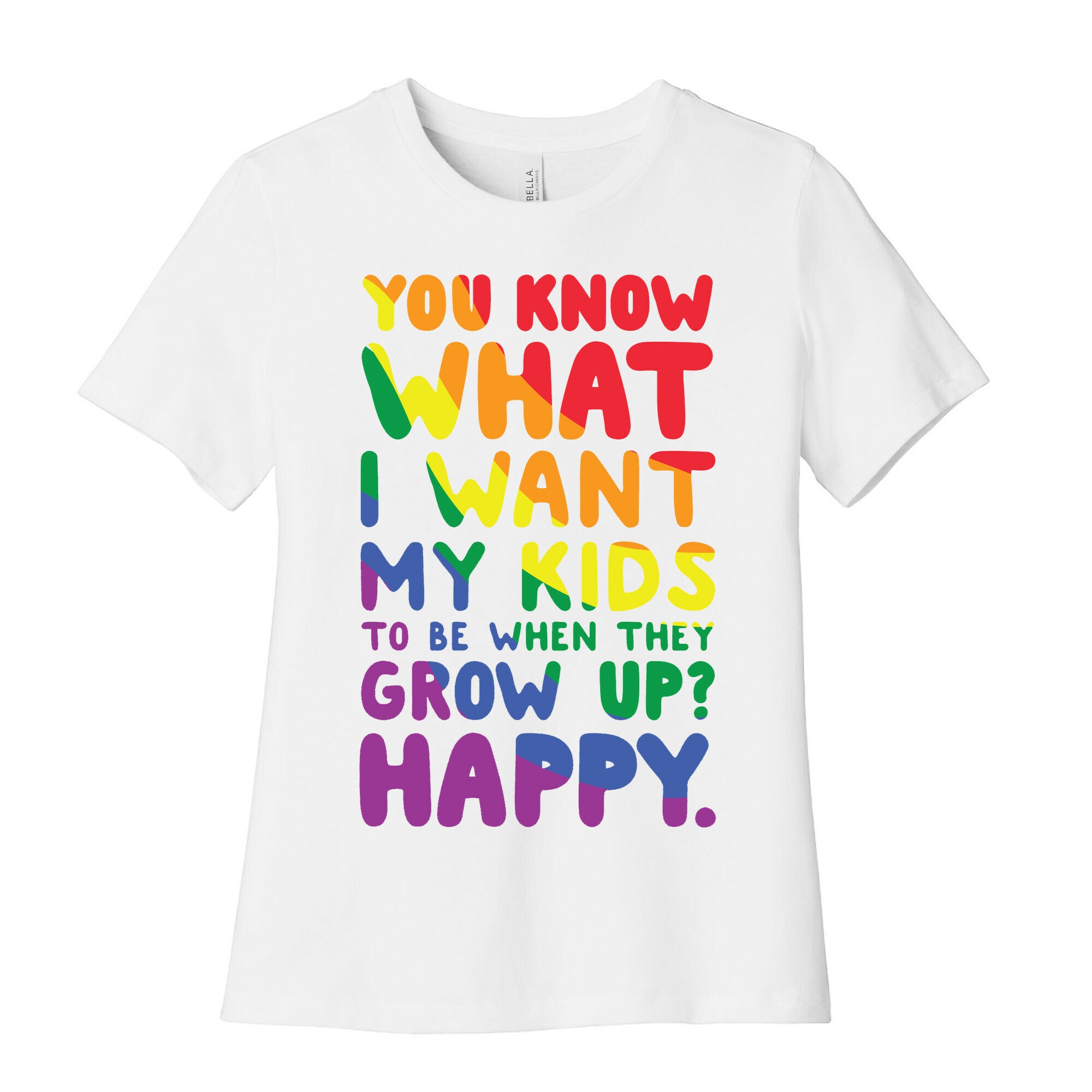 You Know What I Want My Kids to Be When They Grow Up? Happy. Women's Cotton Tee