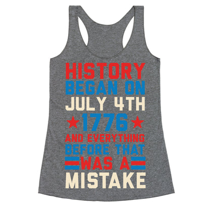 History Before July 4th 1776 Was A Mistake Racerback Tank