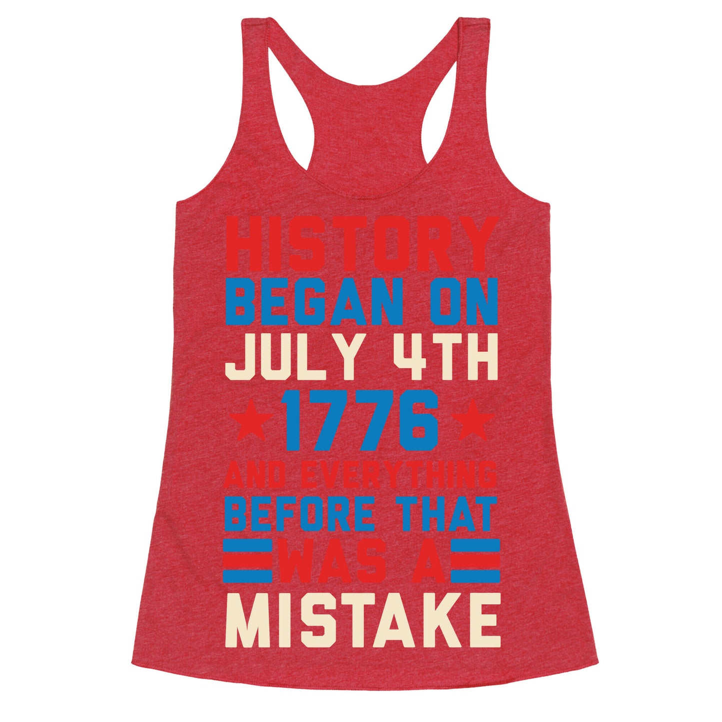 History Before July 4th 1776 Was A Mistake Racerback Tank