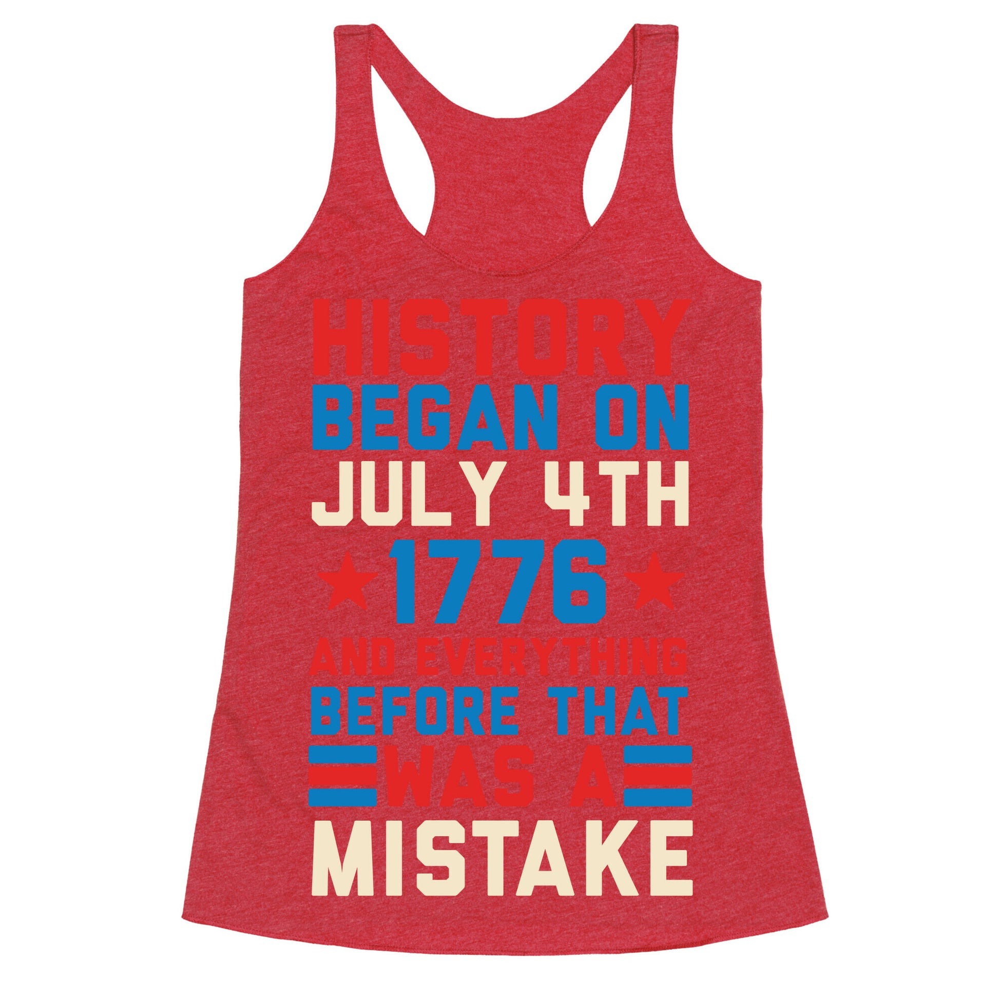 History Before July 4th 1776 Was A Mistake Racerback Tank