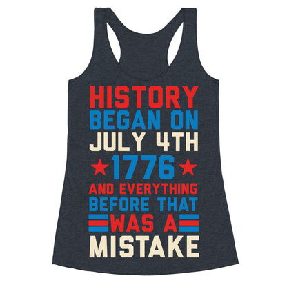History Before July 4th 1776 Was A Mistake Racerback Tank