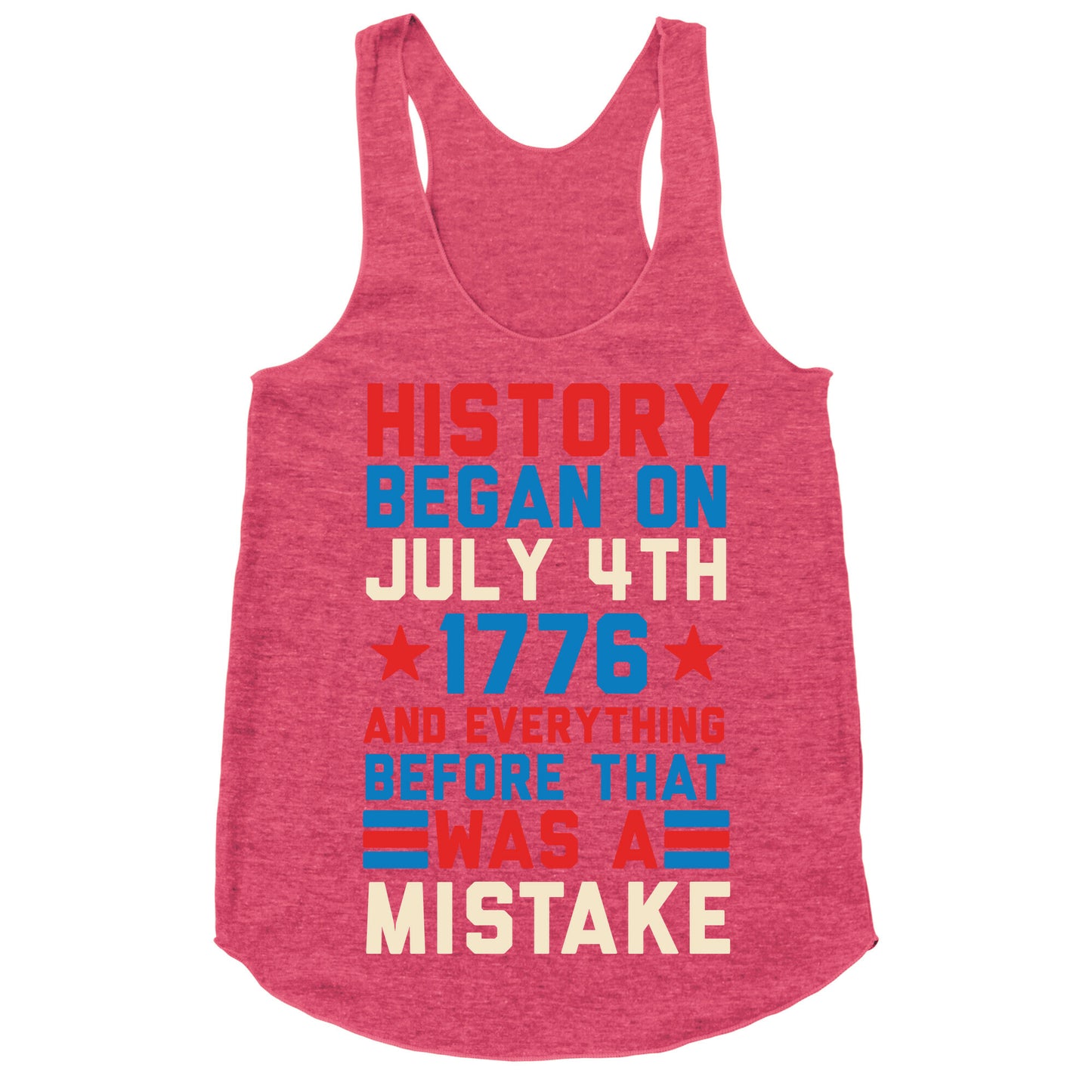 History Before July 4th 1776 Was A Mistake Racerback Tank