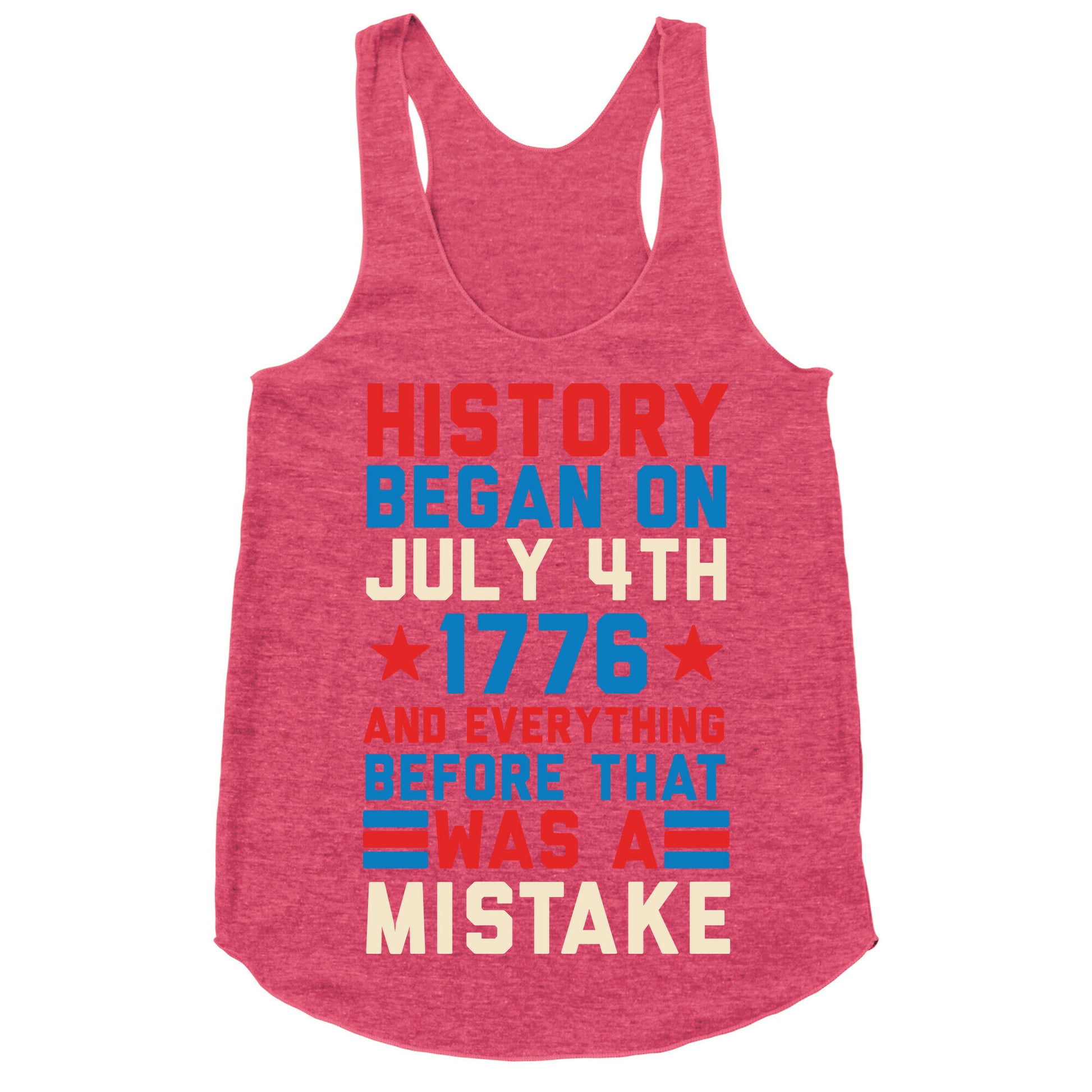 History Before July 4th 1776 Was A Mistake Racerback Tank